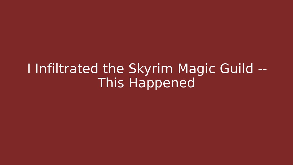 I Infiltrated the Skyrim Magic Guild — This Happened
