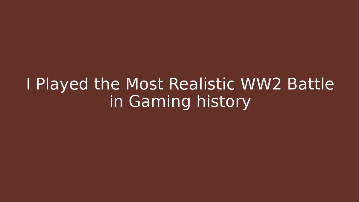 I Played the Most Realistic WW2 Battle in Gaming history