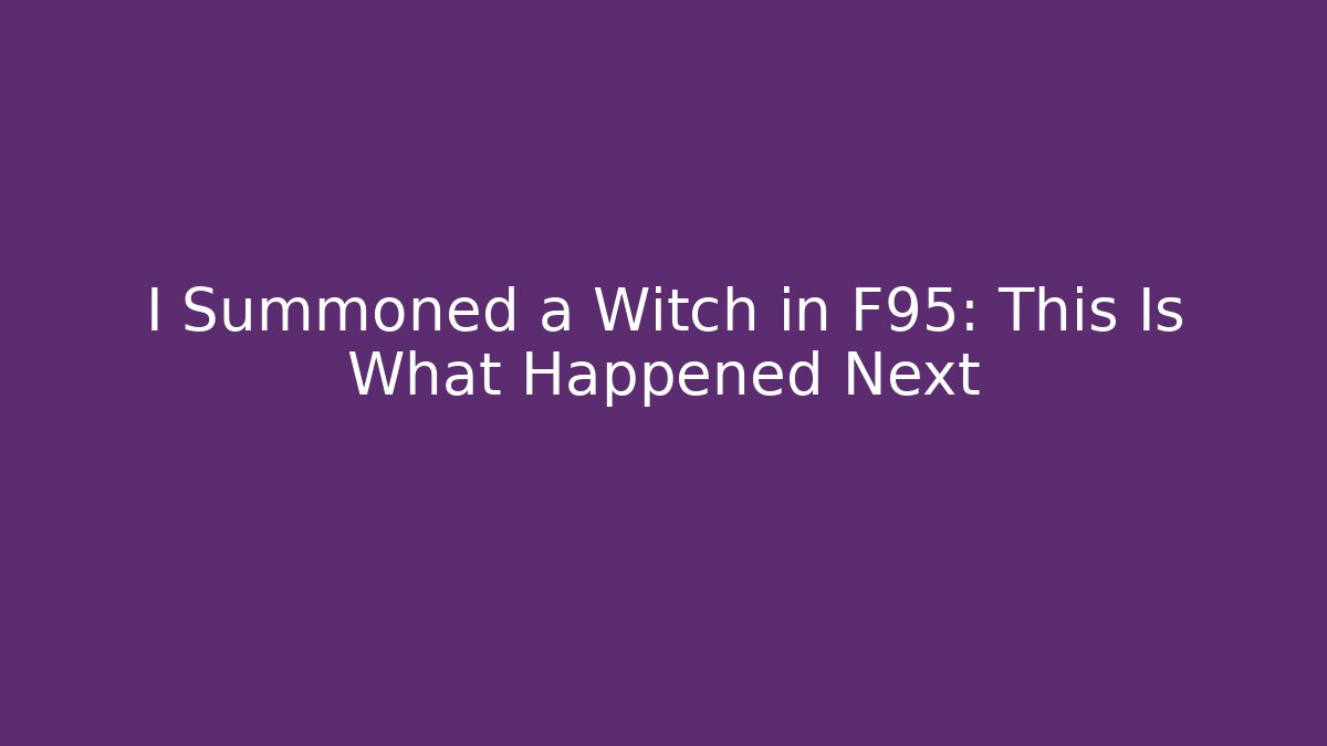 I Summoned a Witch in F95: This Is What Happened Next