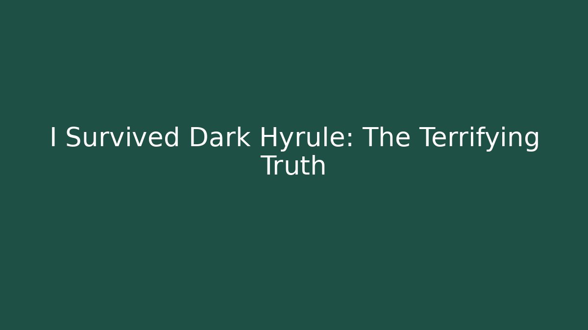 I Survived Dark Hyrule: The Terrifying Truth