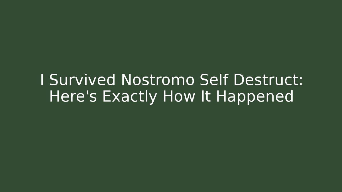 I Survived Nostromo Self Destruct: Here’s Exactly How It Happened - Sports History Weekly