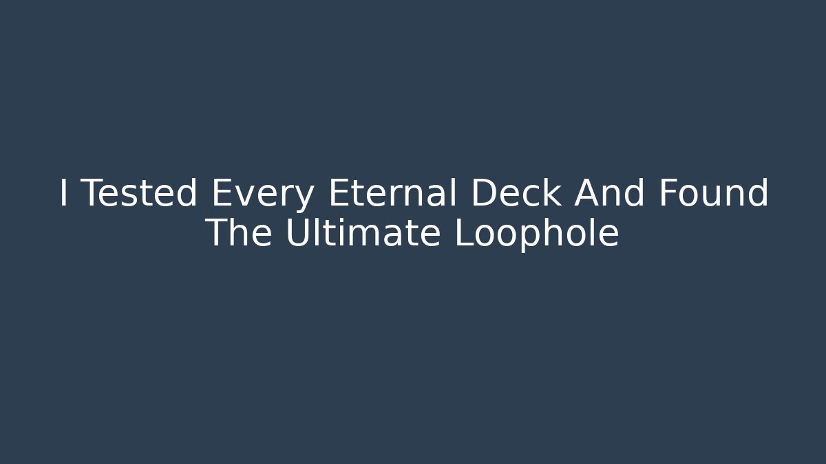 I Tested Every Eternal Deck And Found The Ultimate Loophole