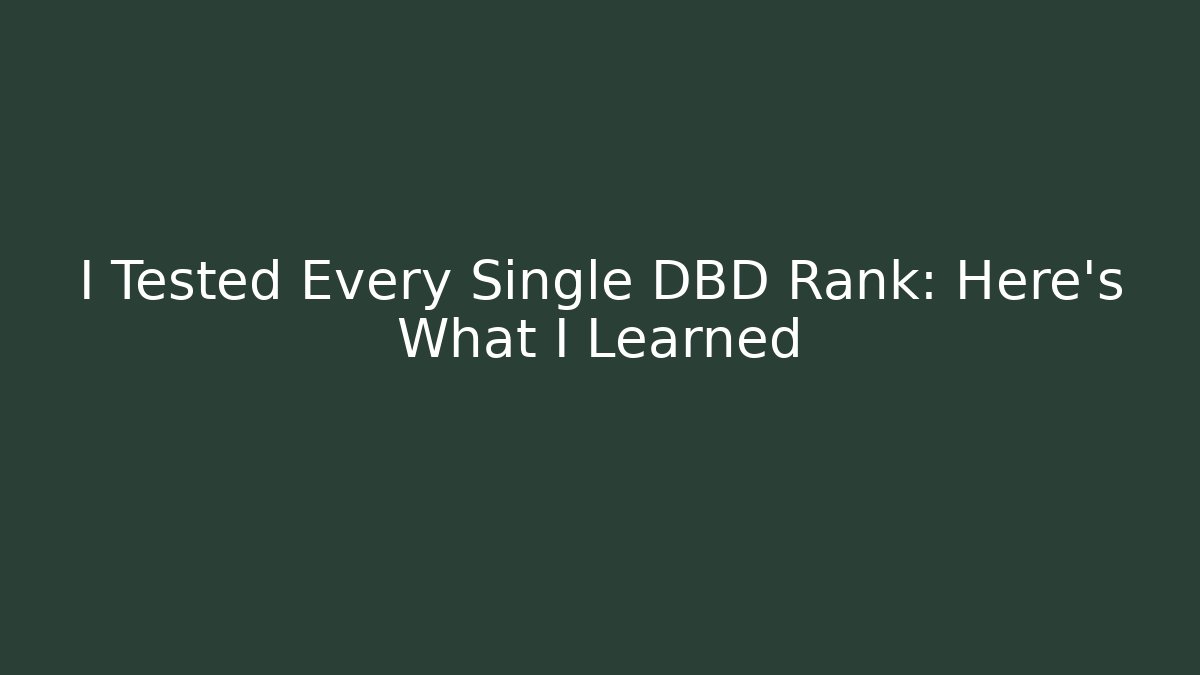 I Tested Every Single DBD Rank: Here’s What I Learned - Sports History Weekly