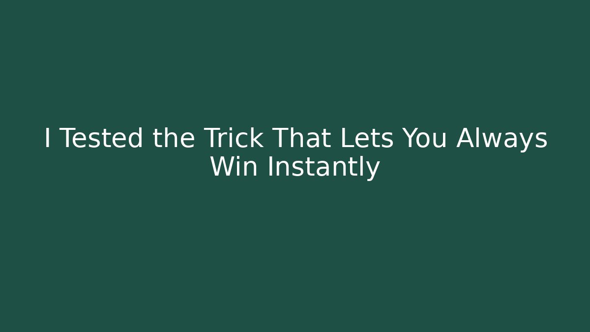 I Tested the Trick That Lets You Always Win Instantly - Sports History Weekly