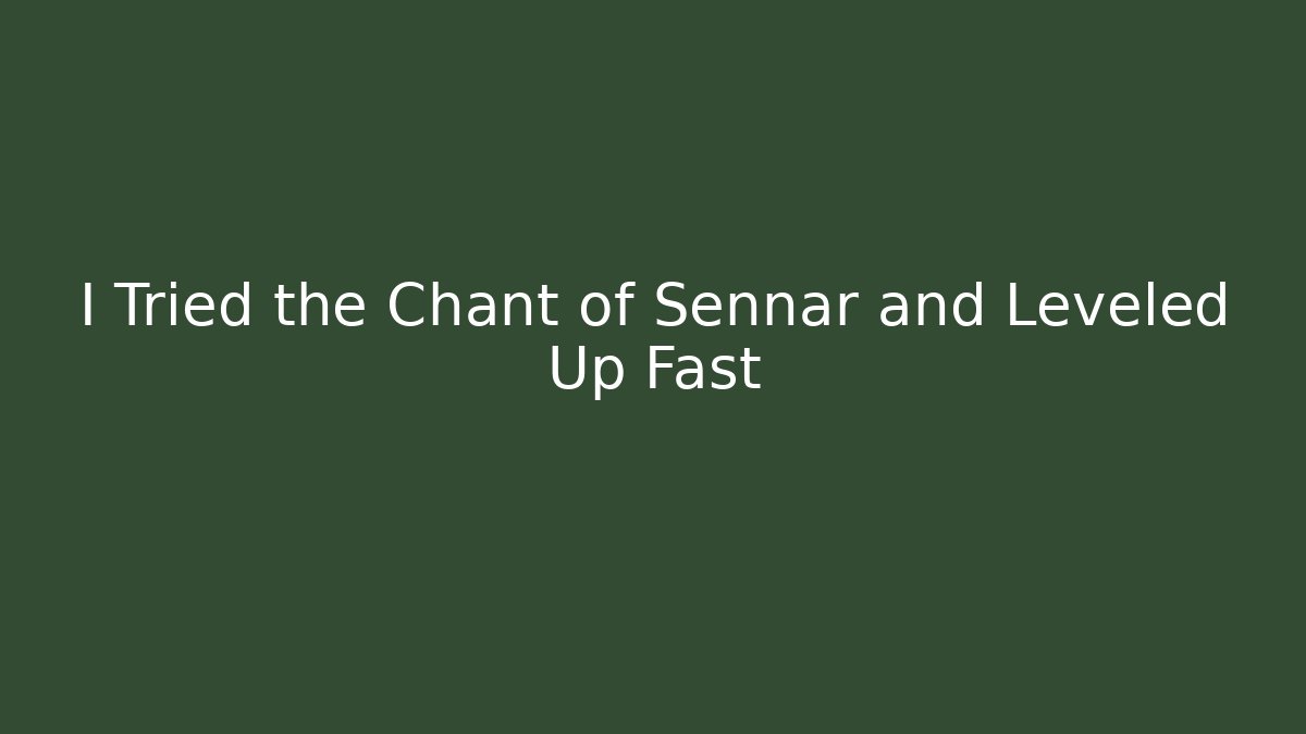 I Tried the Chant of Sennar and Leveled Up Fast