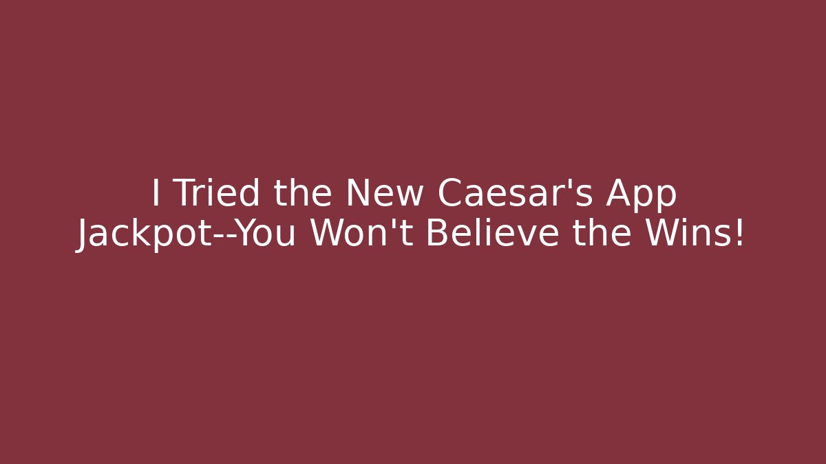 I Tried the New Caesar's App Jackpot—You Won't Believe the Wins!