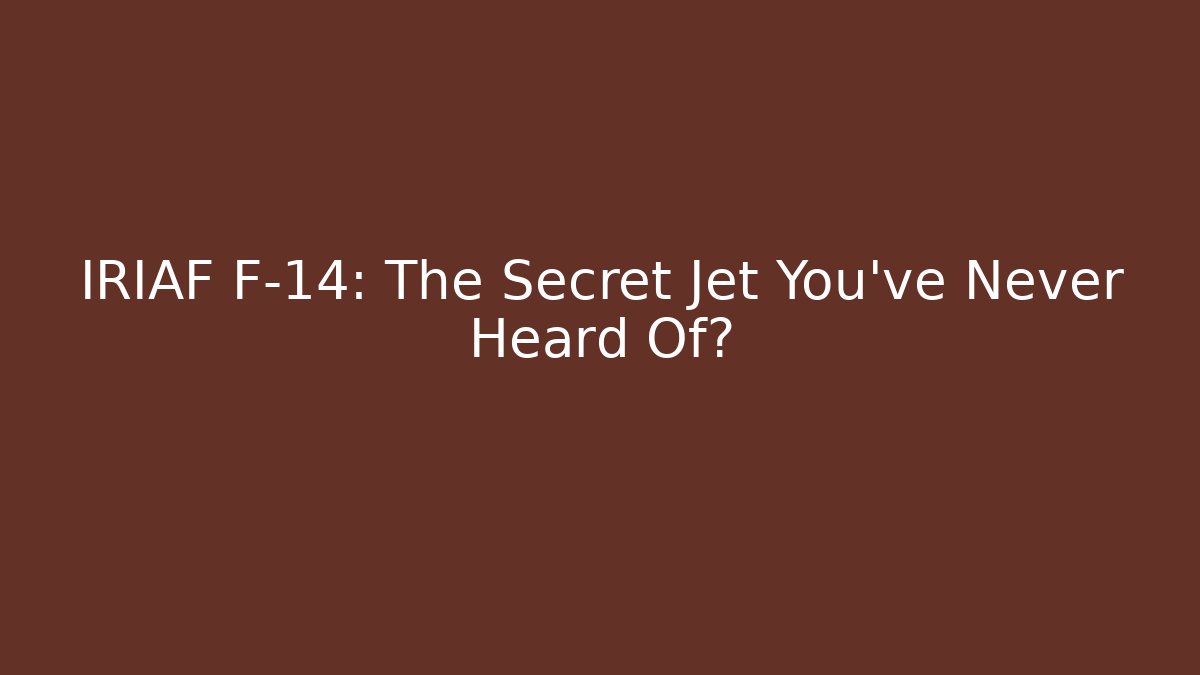 IRIAF F-14: The Secret Jet You've Never Heard Of?