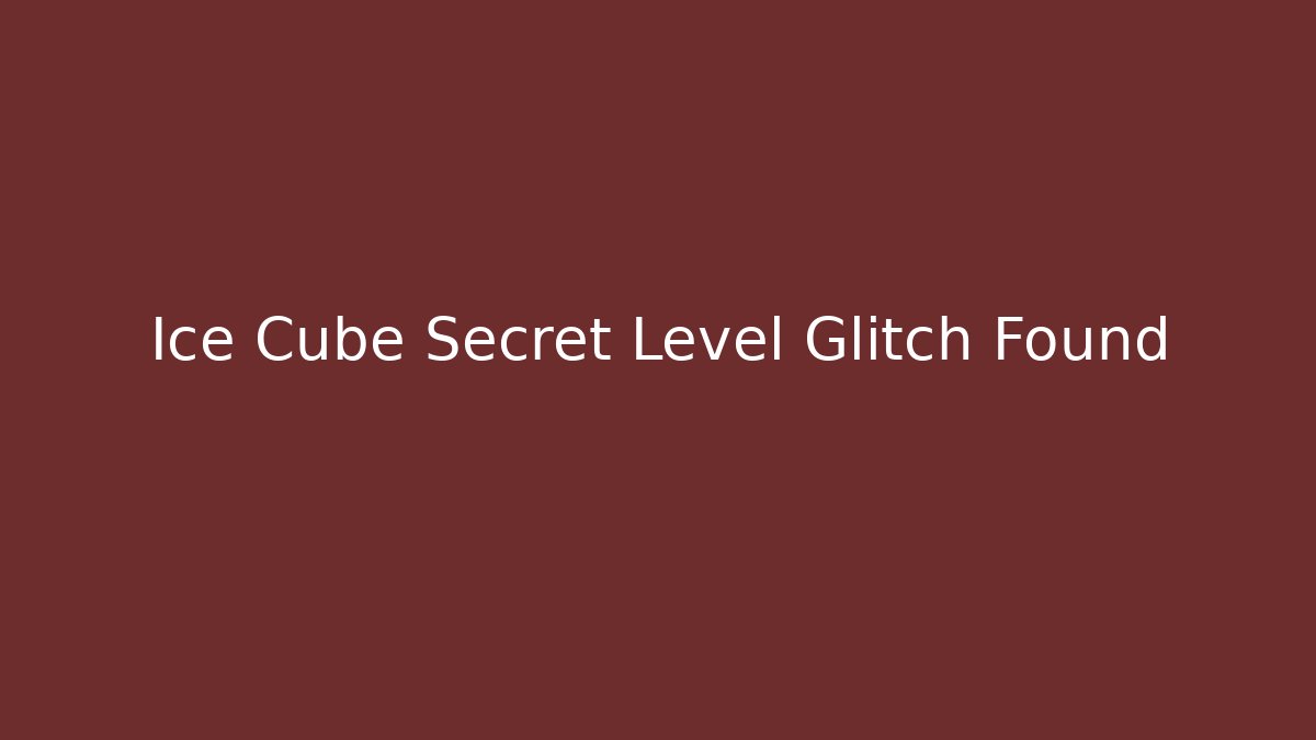 Ice Cube Secret Level Glitch Found - Sports History Weekly