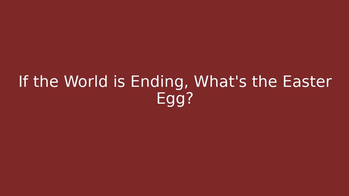 If the World is Ending, What's the Easter Egg? - Sports History Weekly