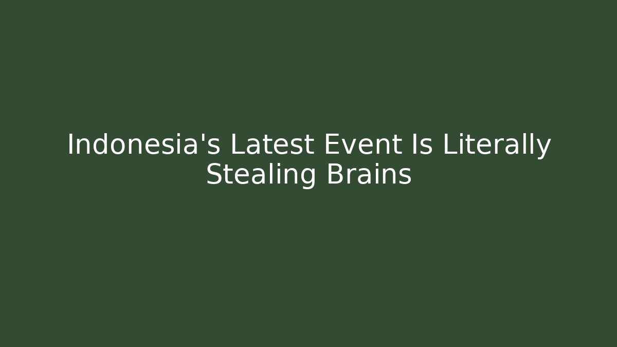 Indonesia's Latest Event Is Literally Stealing Brains