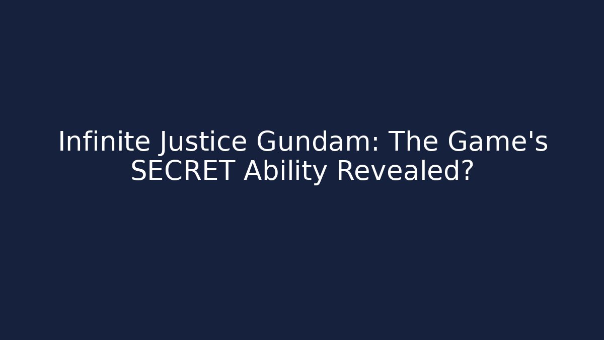 Infinite Justice Gundam: The Game's SECRET Ability Revealed?