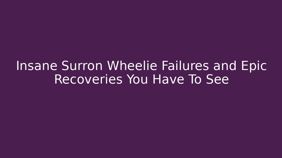Insane Surron Wheelie Failures and Epic Recoveries You Have To See