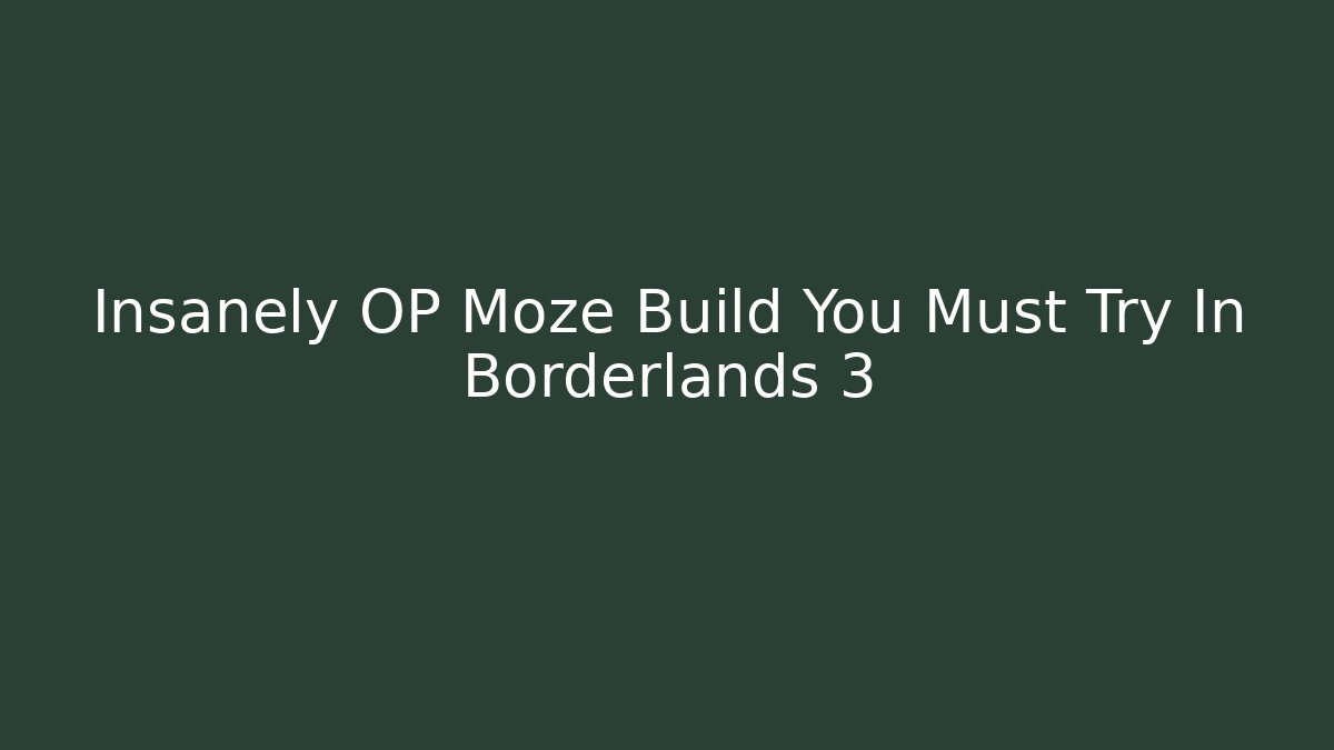 Insanely OP Moze Build You Must Try In Borderlands 3 - Sports History Weekly