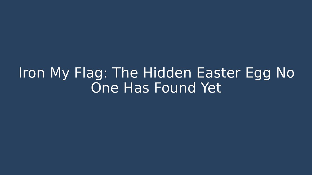 Iron My Flag: The Hidden Easter Egg No One Has Found Yet - Sports History Weekly