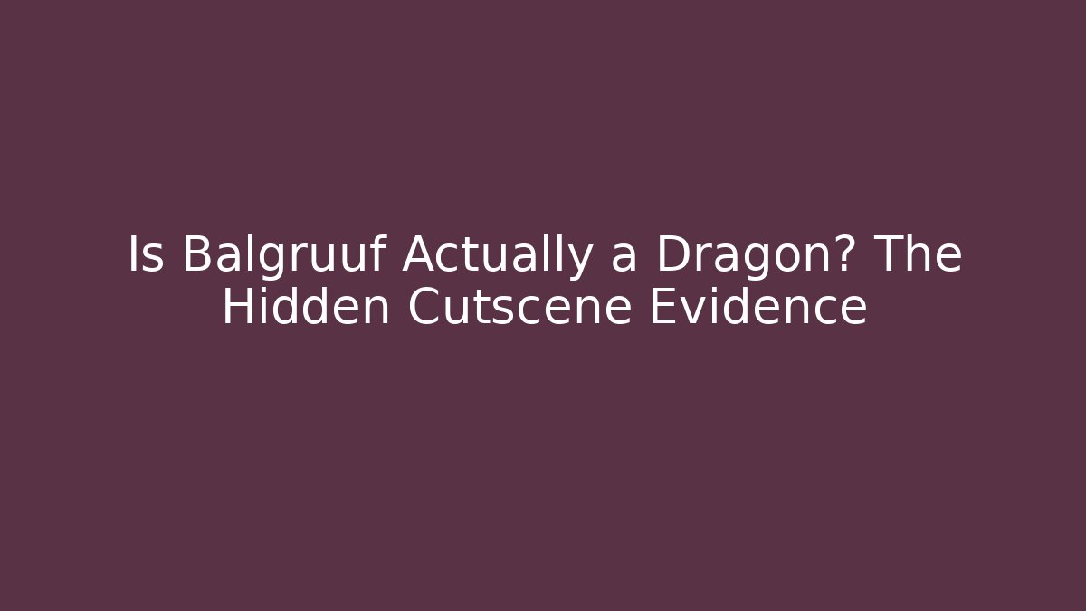 Is Balgruuf Actually a Dragon? The Hidden Cutscene Evidence