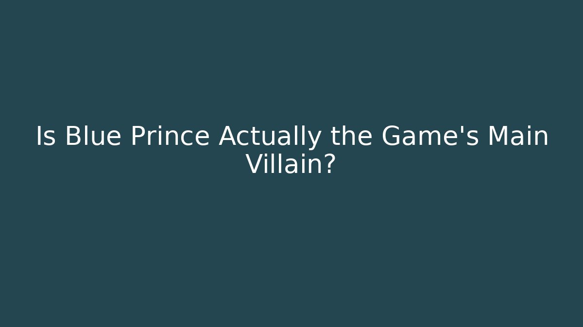 Is Blue Prince Actually the Game's Main Villain?