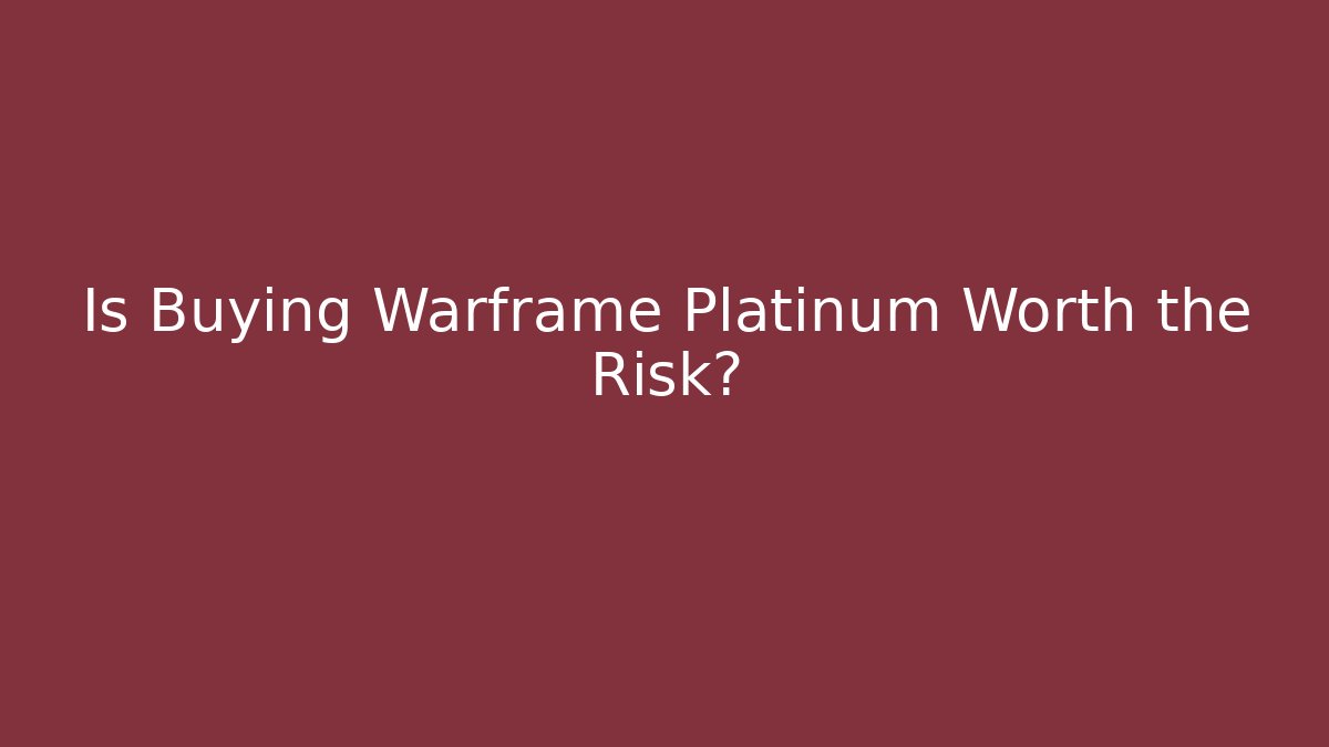 Is Buying Warframe Platinum Worth the Risk? - Sports History Weekly