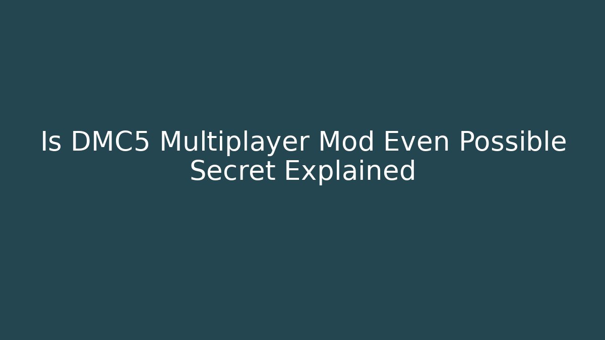 Is DMC5 Multiplayer Mod Even Possible Secret Explained