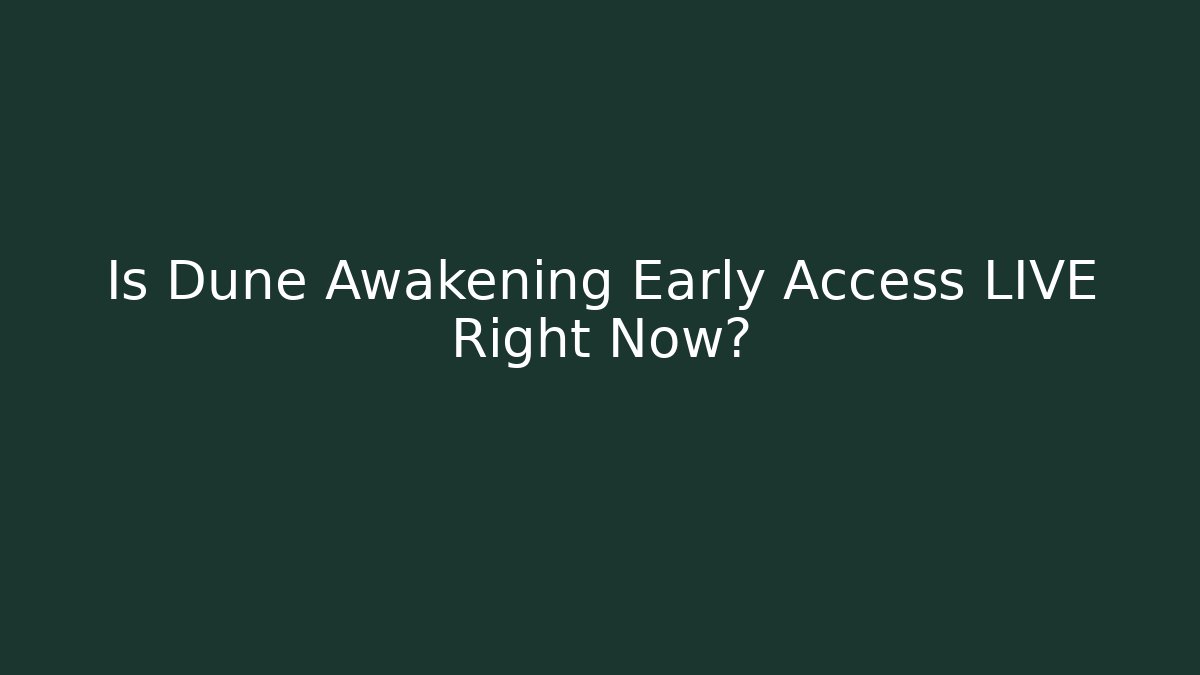 Is Dune Awakening Early Access LIVE Right Now? - Sports History Weekly