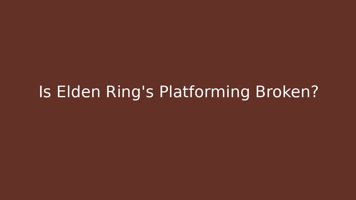 Is Elden Ring’s Platforming Broken?