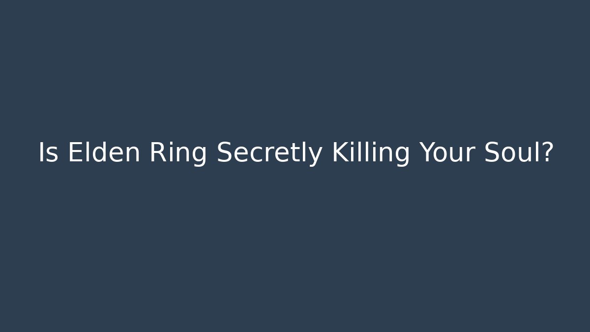 Is Elden Ring Secretly Killing Your Soul? - Sports History Weekly