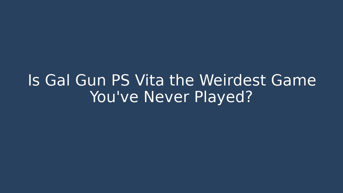 Is Gal Gun PS Vita the Weirdest Game You’ve Never Played?