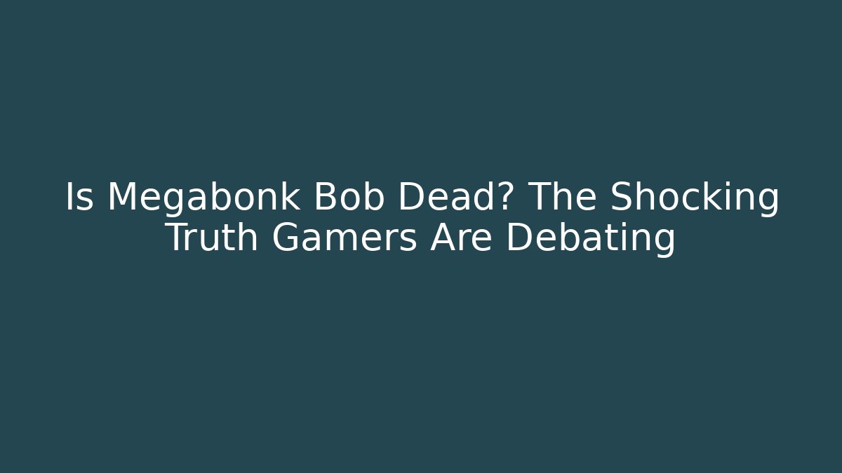 Is Megabonk Bob Dead? The Shocking Truth Gamers Are Debating