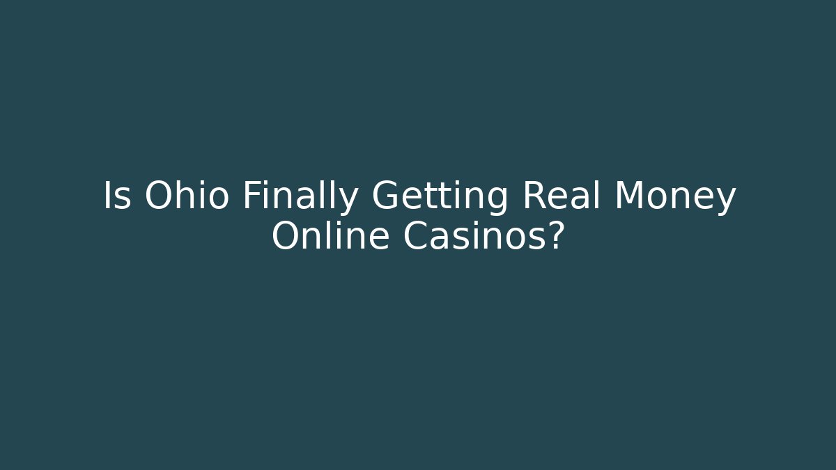 Is Ohio Finally Getting Real Money Online Casinos? - Sports History Weekly
