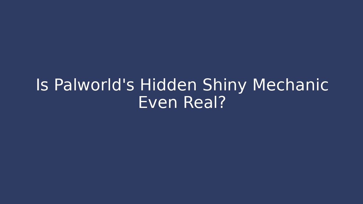 Is Palworld's Hidden Shiny Mechanic Even Real?