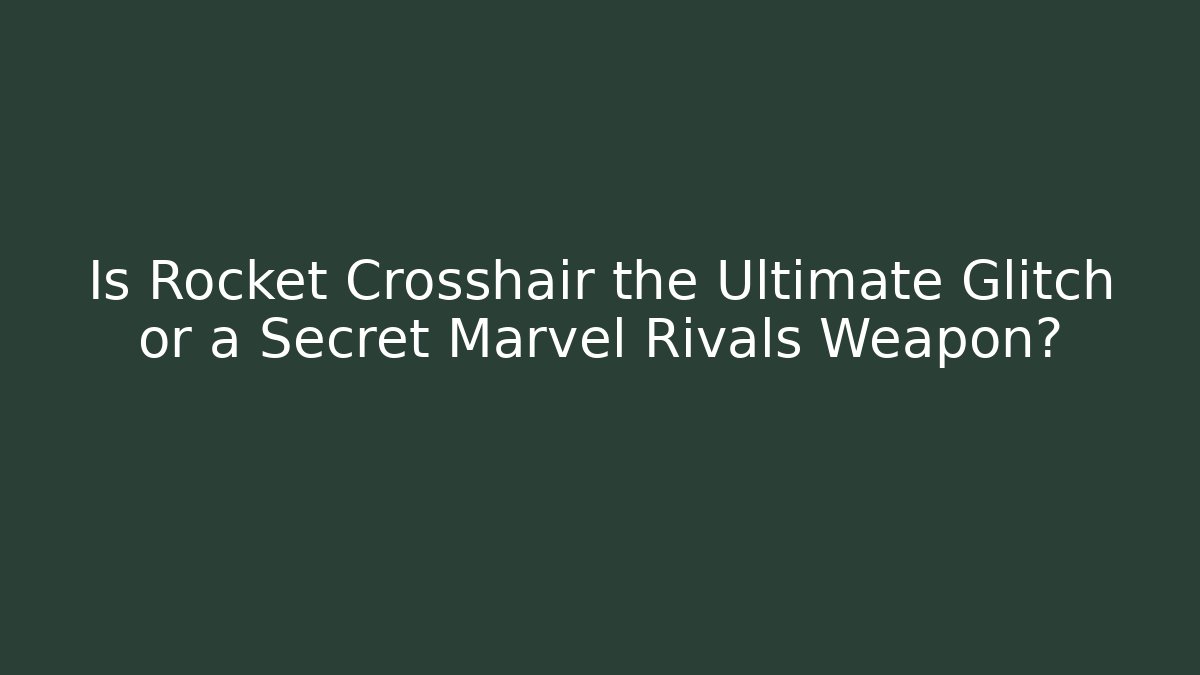 Is Rocket Crosshair the Ultimate Glitch or a Secret Marvel Rivals Weapon?