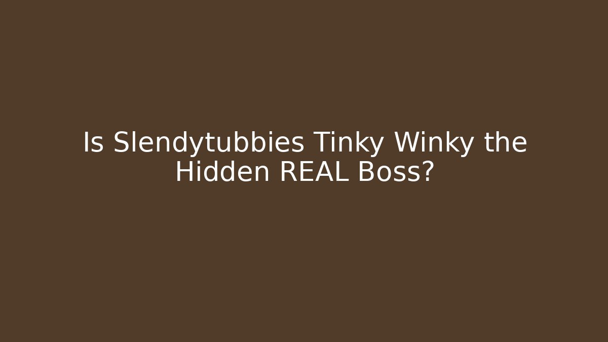 Is Slendytubbies Tinky Winky the Hidden REAL Boss?