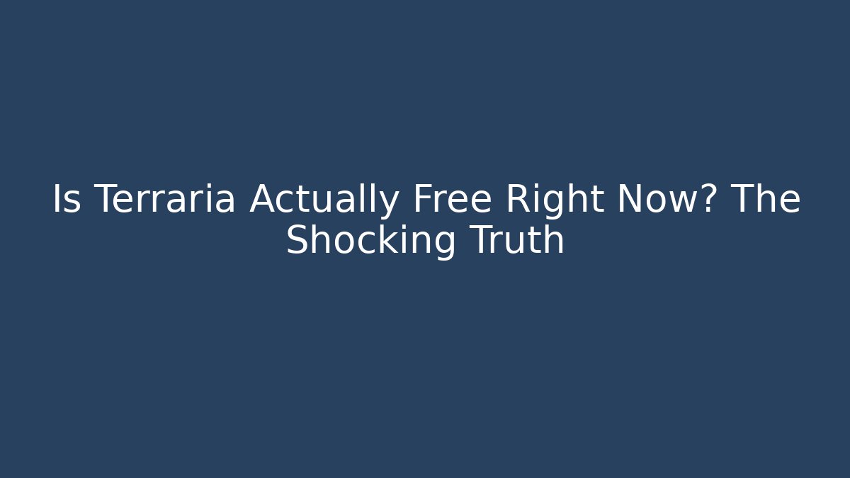 Is Terraria Actually Free Right Now? The Shocking Truth