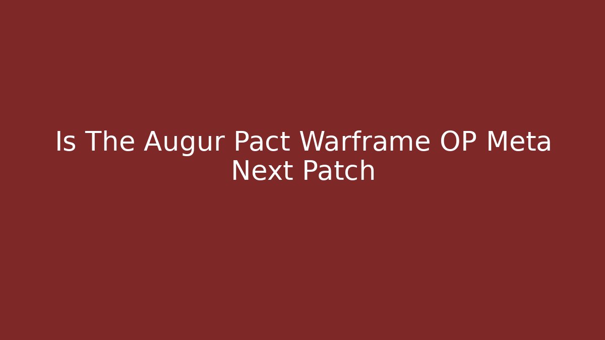 Is The Augur Pact Warframe OP Meta Next Patch