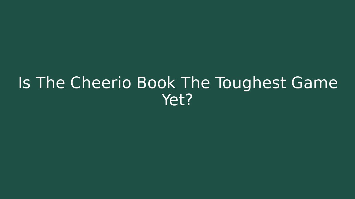 Is The Cheerio Book The Toughest Game Yet?