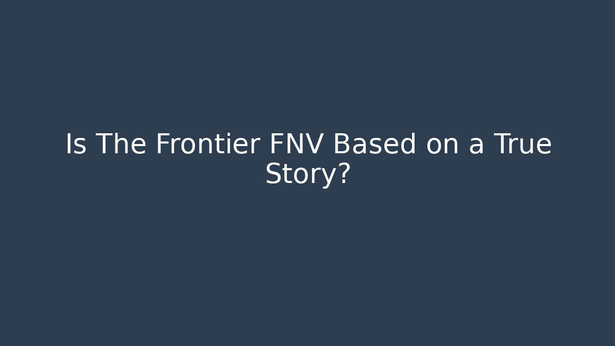 Is The Frontier FNV Based on a True Story? - Sports History Weekly