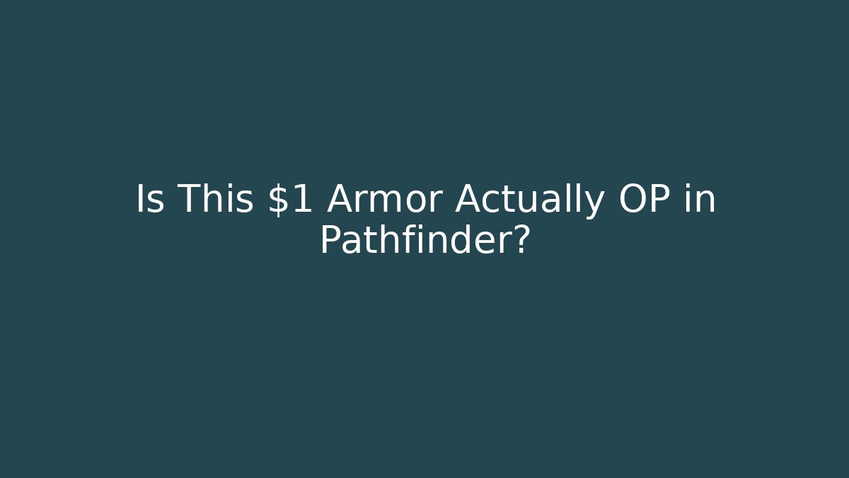 Is This $1 Armor Actually OP in Pathfinder?
