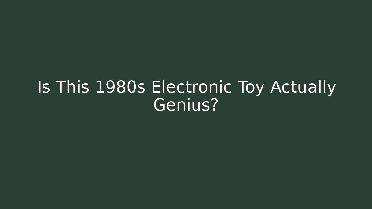 Is This 1980s Electronic Toy Actually Genius?
