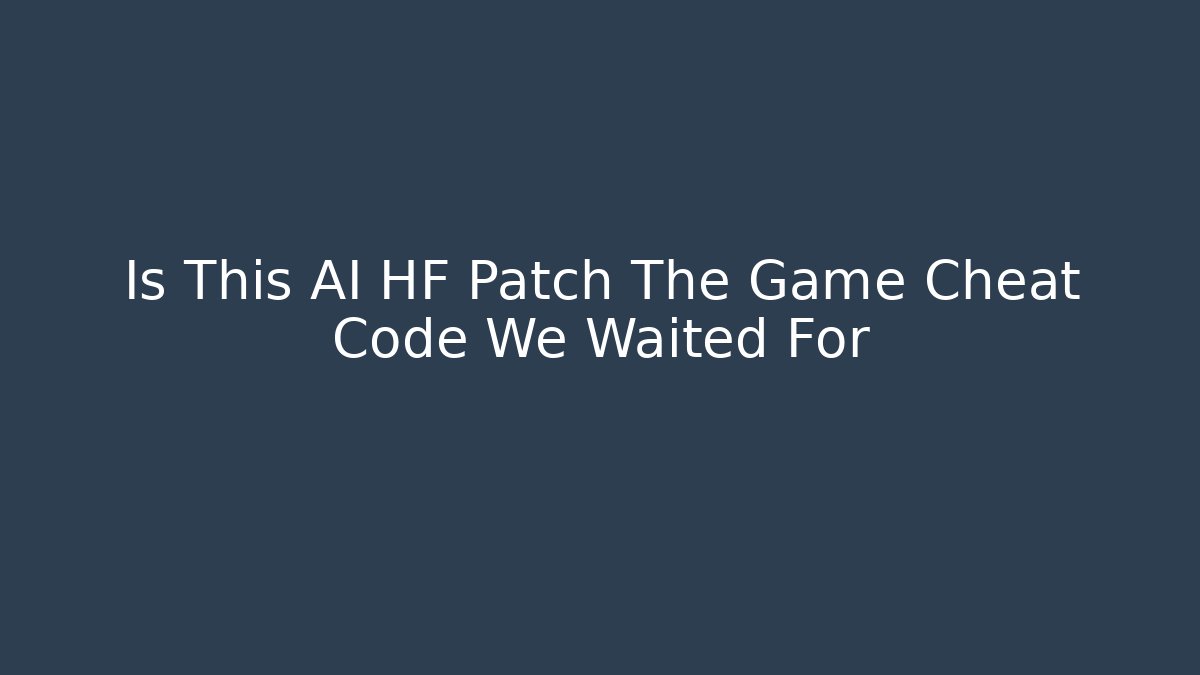 Is This AI HF Patch The Game Cheat Code We Waited For - Sports History Weekly