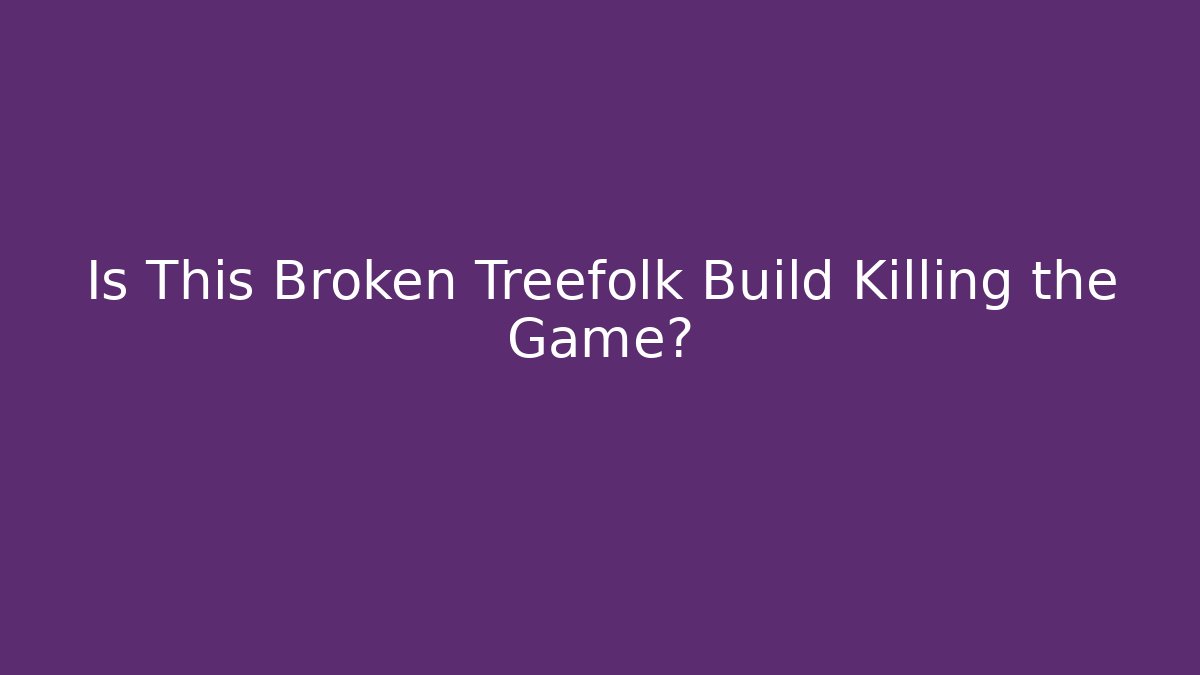 Is This Broken Treefolk Build Killing the Game? - Sports History Weekly