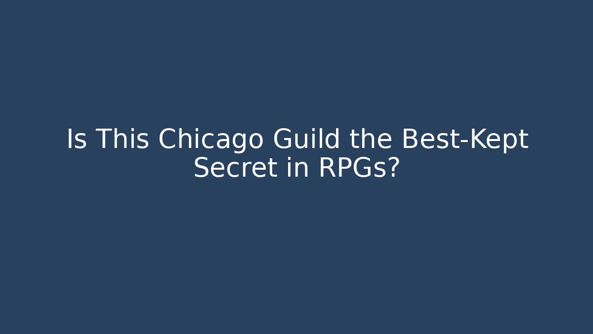Is This Chicago Guild the Best-Kept Secret in RPGs?