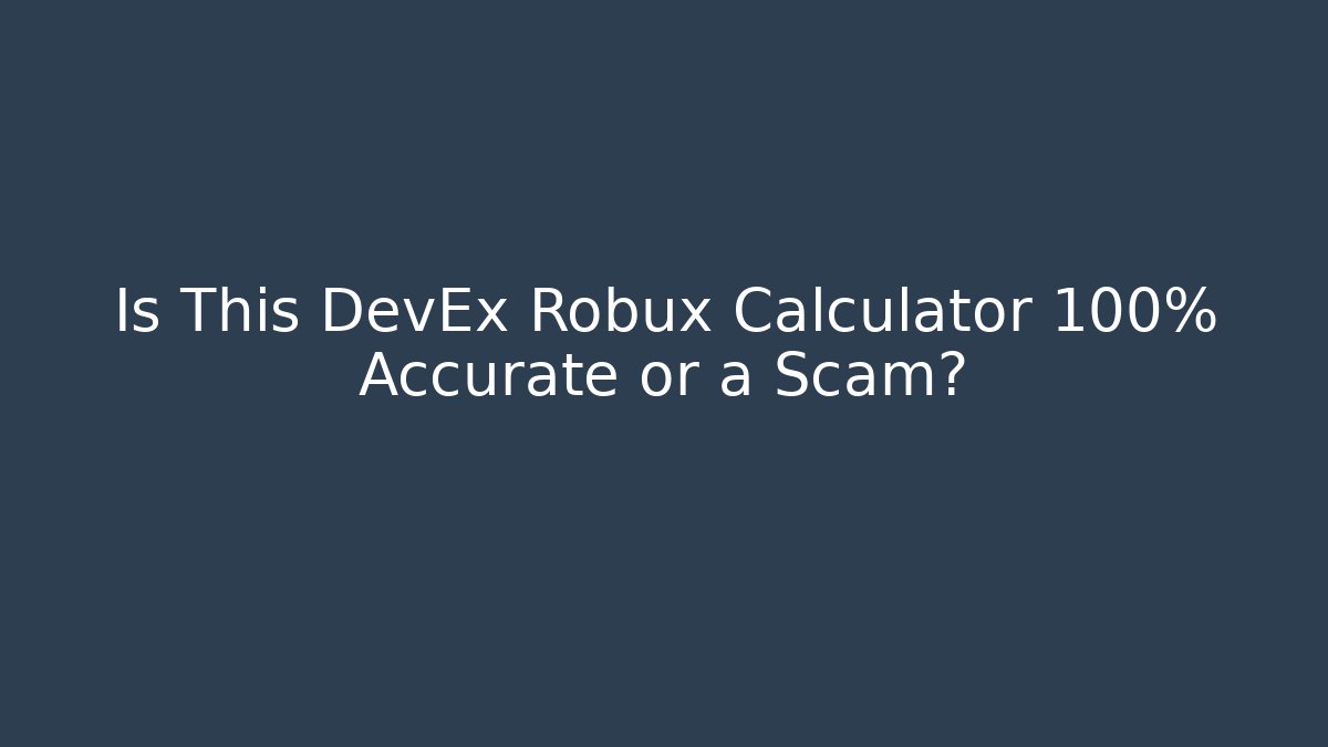 Is This DevEx Robux Calculator 100% Accurate or a Scam?