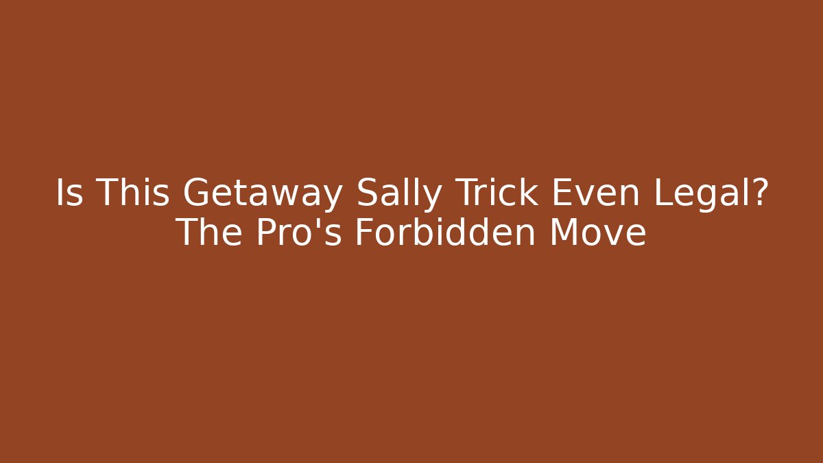 Is This Getaway Sally Trick Even Legal? The Pro's Forbidden Move