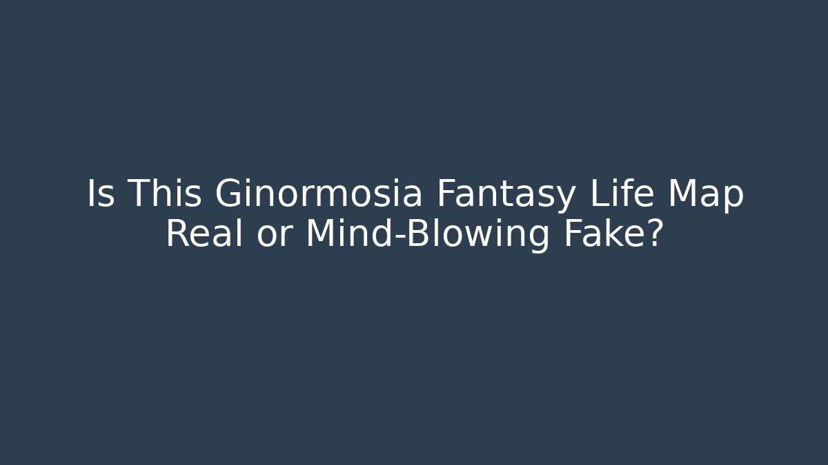 Is This Ginormosia Fantasy Life Map Real or Mind-Blowing Fake?