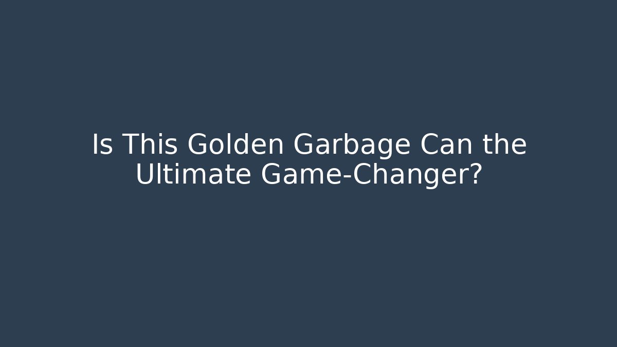 Is This Golden Garbage Can the Ultimate Game-Changer?