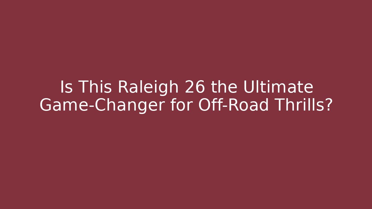 Is This Raleigh 26 the Ultimate Game-Changer for Off-Road Thrills? - Sports History Weekly