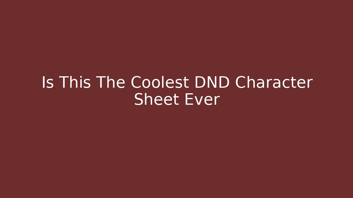 Is This The Coolest DND Character Sheet Ever
