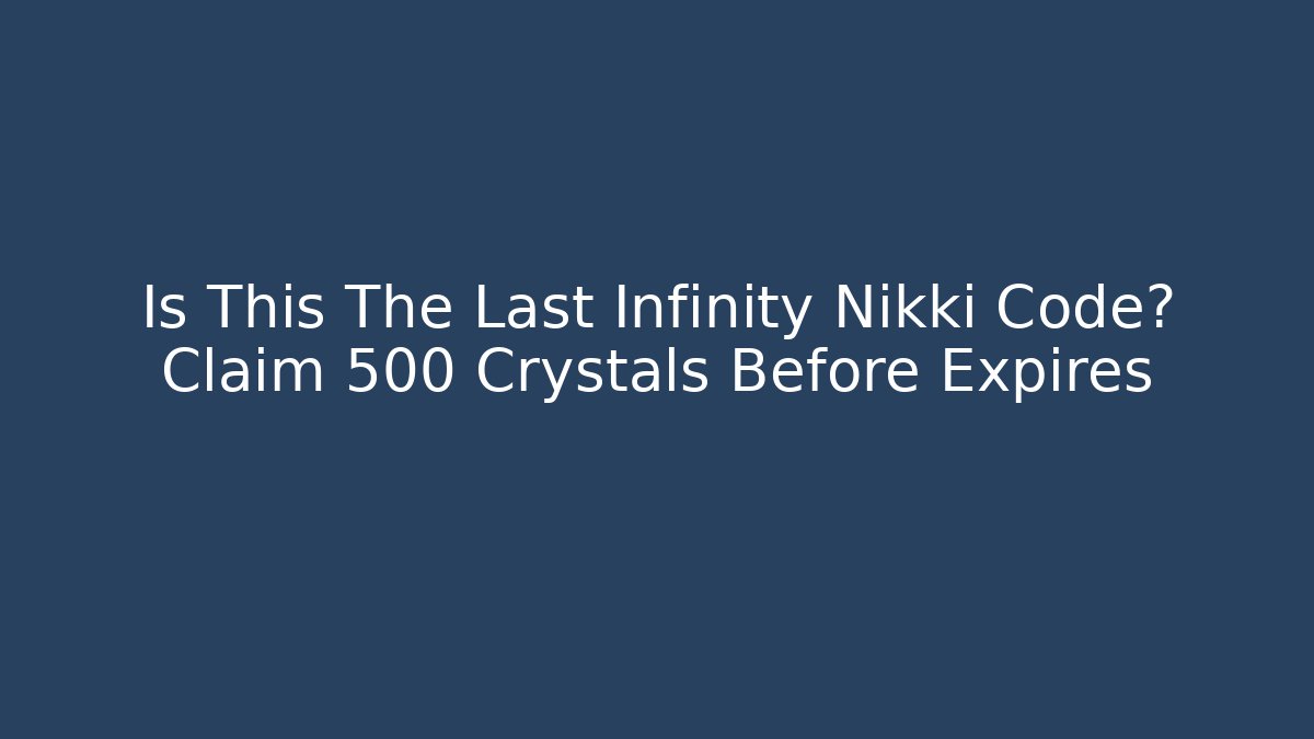 Is This The Last Infinity Nikki Code? Claim 500 Crystals Before Expires