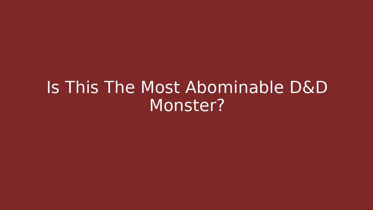 Is This The Most Abominable D&D Monster? - Sports History Weekly