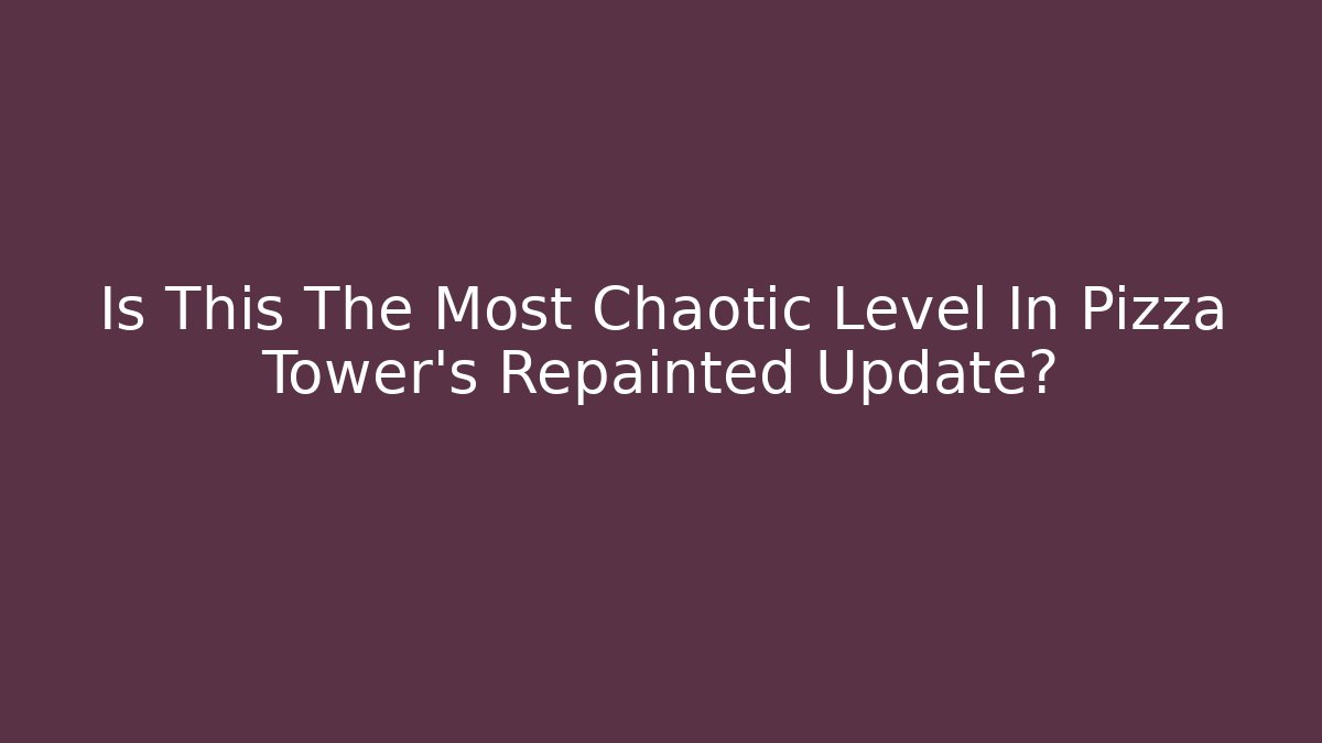 Is This The Most Chaotic Level In Pizza Tower's Repainted Update?