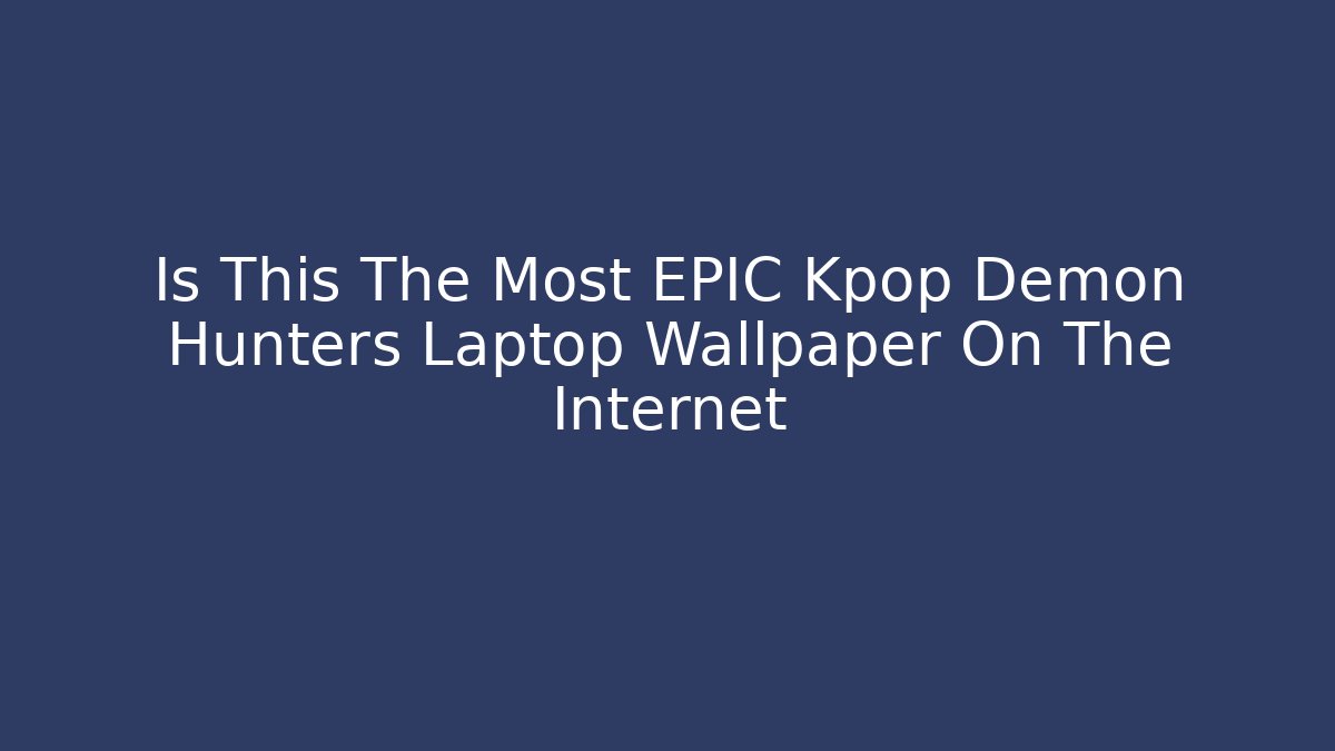 Is This The Most EPIC Kpop Demon Hunters Laptop Wallpaper On The Internet